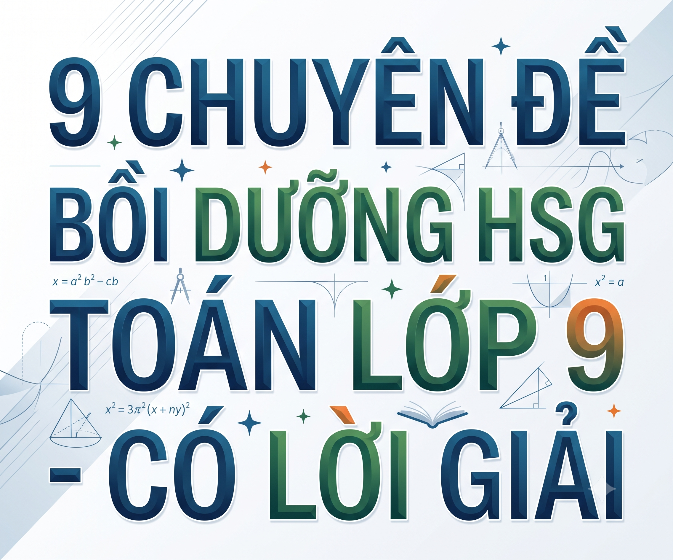 9 chuyên đề bồi dưỡng hsg Toán lớp 9 - có lời giải